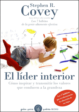 LIDER INTERIOR, EL - COMO TRANSMITIR E INSPIRAR LOS VALORES QUE CONDUCEN A LA GRANDEZA