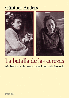 BATALLA DE LAS CEREZAS - MI HISTORIA DE AMOR CON HANNAH ARENDT
