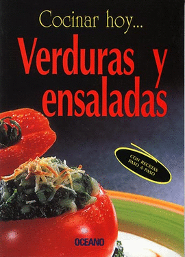 COCINAR HOY... VERDURAS Y ENSALADAS CON RECETAS PASO A PASO