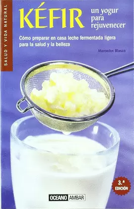 KEFIR - UN YOGUR PARA REJUVENECER