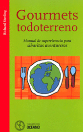GOURMETS TODOTERRENO, MANUAL DE SUPERVIVENCIA PARA SIBARITAS AVENTUREROS