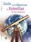 GUIA PARA OBSERVAR LAS ESTRELLAS - EL CIELO A SIMPLE VISTA