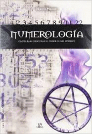 NUMEROLOGIA - CLAVES PARA DESCIFRAR EL PODER DE LOS NUMEROS