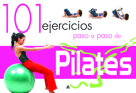 101 EJERCICIOS PASO A PASO DE PILATES