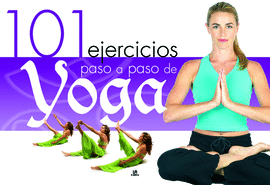 101 EJERCICIOS PASO A PASO DE YOGA