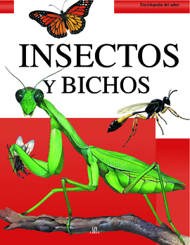 INSECTOS Y BICHOS / ENCICLOPEDIA DEL SABER