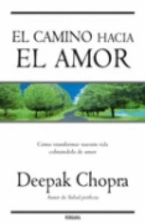 CAMINO HACIA EL AMOR, EL - COMO TRANSFORMAR NUESTRA VIDA COLMANDOLA DE AMOR