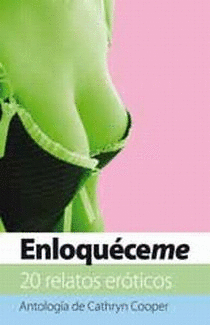 ENLOQUECEME - 20 RELATOS EROTICOS