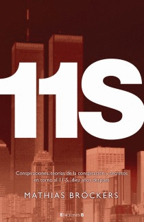 11S - LAS TEORIAS DE LA CONSPIRACION Y LOS SECRETOS NUNCA REVELADOS DEL 11-S
