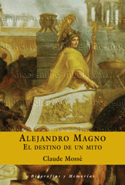 ALEJANDRO MAGNO - EL DESTINO DE UN MITO