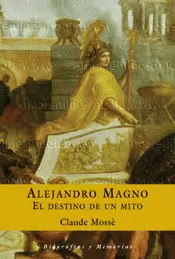 ALEJANDRO MAGNO - EL DESTINO DE UN MITO