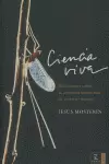 CIENCIA VIVA - REFLEXIONES SOBRE LA AVENTURA INTELECTUAL DE NUESTRO TIEMPO