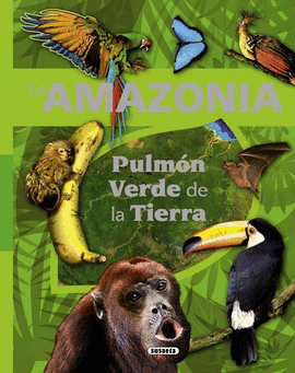 LA AMAZONIA. PULMÓN VERDE DE LA TIERRA