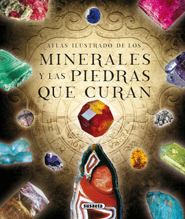 ATLAS ILUSTRADO MINERALES Y PIEDRAS QUE CURAN