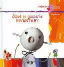 QUE TE GUSTARIA INVENTAR