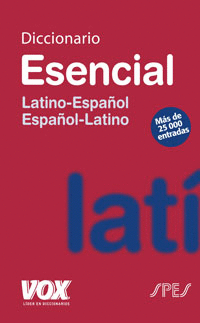 DICCIONARIO ESENCIAL LATINO- ESPAÑOL ESPAÑOL LATINO