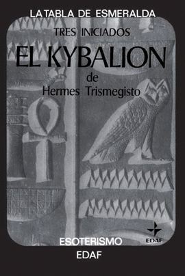 KYBALION, EL - TABLA DE ESMERALDA - TRES INICIADOS