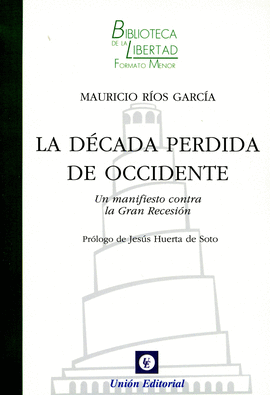 LA DÉCADA PERDIDA DE OCCIDENTE. UN MANIFIESTO CONTRA LA GRAN RECESIÓN