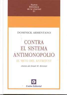 CONTRA EL SISTEMA ANTIMONOPOLIO.  EL MITO DEL ANTITRUST