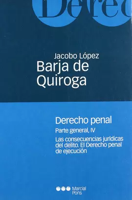 DERECHO PENAL PARTE GENERAL IV. LAS CONSECUENCIAS JURIDICAS DEL DELITO