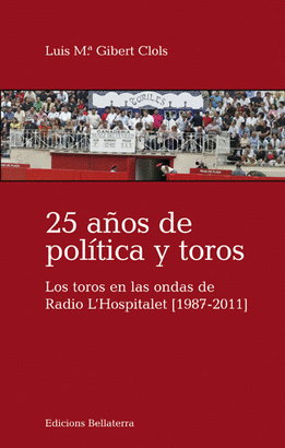 25 ANOS DE POLITICA Y TOROS.TOROS EN LAS ONDAS DE RADIO