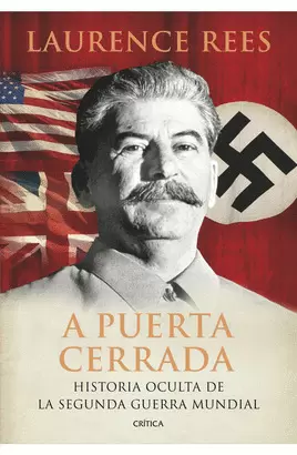 A PUERTA CERRADA - HISTORIA OCULTA DE LA SEGUNDA GUERRA MUNDIAL