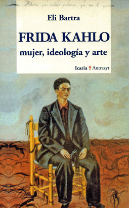 FRIDA KAHLO MUJER IDEOLOGIA Y ARTE