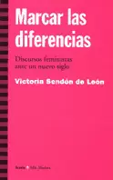 MARCAR LAS DIFERENCIAS. DISCURSOS FEMINISTAS ANTE UN NUEVO SIGLO