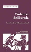 VIOLENCIA DELIBERADA - LAS RAICES DE LA VIOLENCIA PATRIARCAL