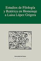 ESTUDIOS DE FILOLOGÍA Y RETÓRICA EN HOMENAJE A LUISA LÓPEZ GRIGERA