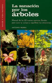 SANACION POR LOS ARBOLES,LA-MANUAL DE LAS 22 NUEVAS ESENCIAS FLORALES