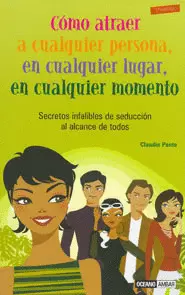 COMO ATRAER A CUALQUIER PERSONA, EN CUALQUIER LUGAR, EN CUALQUIER SITUACION