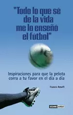 TODO LO QUE SE DE LA VIDA ME LO ENSEÑO EL FUTBOL