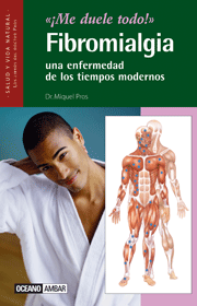 FIBROMIALGIA - UNA ENFERMEDAD DE LOS TIEMPOS MODERNOS