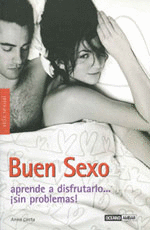 BUEN SEXO,APRENDE A DISFRUTARLO...SIN PROBLEMAS