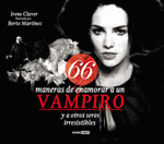 66 MANERAS DE ENAMORAR UN VAMPIRO Y A OTROS SERES IRRESISTIBLES