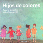 HIJOS DE COLORES - TODO LO QUE DEBES SABER SOBRE LA ADOPCION