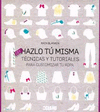 HAZLO TU MISMA  - TECNICAS Y TUTORIALES PARA CUSTOMIZAR TU ROPA
