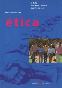 ÉTICA. LA VIDA MORAL Y LA REFLEXIÓN ÉTICA. CUARTO CURSO. LIBRO DEL ALUMNO