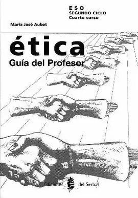 ÉTICA. CUARTO CURSO. GUÍA DEL PROFESOR
