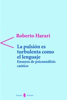LA PULSIÓN ES TURBULENTA COMO EL LENGUAJE