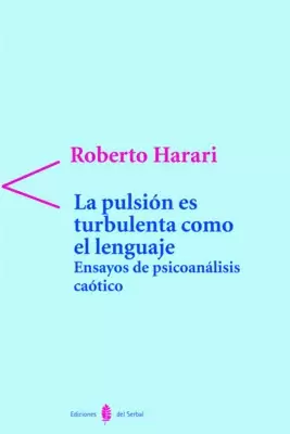 LA PULSIÓN ES TURBULENTA COMO EL LENGUAJE