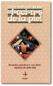 CURA NATURAL DE LAS AFECCIONES DE LA PIEL - REMEDIOS PRACTICOS Y UNA DIETA ESPECIAL DE SIETE DIAS