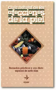 CURA NATURAL DE LAS AFECCIONES DE LA PIEL - REMEDIOS PRACTICOS Y UNA DIETA ESPECIAL DE SIETE DIAS