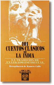 101 CUENTOS CLASICOS DE LA INDIA - LA TRADICION DE UN LEGADO ESPIRITUAL