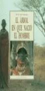 EL ÁRBOL EN QUE NACIÓ EL HOMBRE