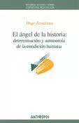 ANGEL DE LA HISTORIA DETERMINACION Y AUTONOMIA DE LA CONDICION HUMANA, EL
