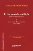 CENTRO EN LO MULTIPLE I. LAS FORMAS DEL CONTENIDO (1965-1985), EL