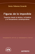 FIGURAS DE LO IMPOSIBLE TRAYECTOS DESDE LA MISTICA LA ESTETICA Y EL PENSAMIENTO CONTEMPORANEO