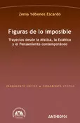 FIGURAS DE LO IMPOSIBLE TRAYECTOS DESDE LA MISTICA LA ESTETICA Y EL PENSAMIENTO CONTEMPORANEO